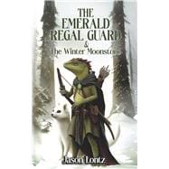 The Emerald Regal Guard and The Winter Moonstone