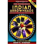 The Overstreet Indian Arrowheads Identification and Price Guide