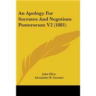 An Apology For Socrates And Negotium Posterorum