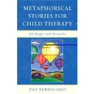 Metaphorical Stories for Child Therapy Of Magic and Miracles