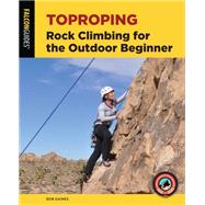 Toproping Rock Climbing for the Outdoor Beginner