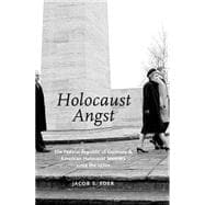 Holocaust Angst The Federal Republic of Germany and American Holocaust Memory since the 1970s