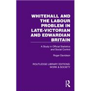 Whitehall and the Labour Problem in late-Victorian and Edwardian Britain