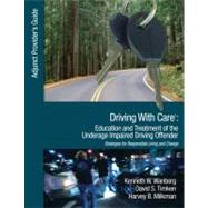 Driving With Care: Education and Treatment of the Underage Impaired Driving Offender; An Adjunct Provider's Guide to Driving With Care: Education and Treatment of the Impaired Driving Offender--Strategies for Responsible Living and Change