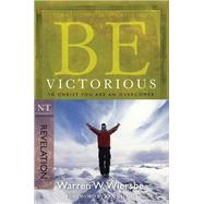 Be Victorious (Revelation) In Christ You Are an Overcomer