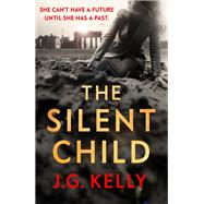 The Silent Child A haunting and thought-provoking novel of a woman's quest to find her family