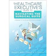 The Healthcare Executive's Guide to Navigating the Surgical Suite
