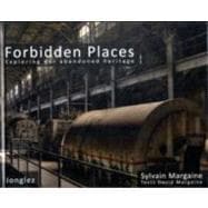 Forbidden Places Exploring Our Abandoned Heritage