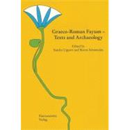 Graeco-Roman Fayum-Texts and Archaeology