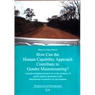 How Can the Human Capability Approach Contribute to Gender Mainstreaming? A postdevelopment perspective on the dynamics of gender equality promotion in the international cooperation for development