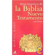 Atlas Historico De La Biblia Nuevo Testamento / Historic Atlas of the Bible New Testament