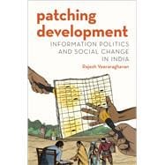 Patching Development Information Politics and Social Change in India