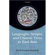 Languages, Scripts, and Chinese Texts in East Asia