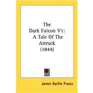 Dark Falcon V1 : A Tale of the Attruck (1844)