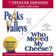 The Spencer Johnson Audio Collection Including Who Moved My Cheese? and Peaks and Valleys