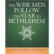 The Wise Men Follow the Star to Bethlehem
