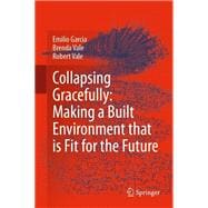Collapsing Gracefully: Making a Built Environment that is Fit for the Future