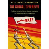 The Global Offensive The United States, the Palestine Liberation Organization, and the Making of the Post-Cold War Order