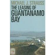 The Leasing of Guantanamo Bay