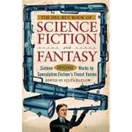 The Del Rey Book of Science Fiction and Fantasy: Sixteen Original Works by Speculative Fiction's Finest Voices