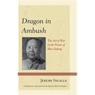 Dragon in Ambush The Art of War in the Poems of Mao Zedong
