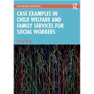 Case Examples in Child Welfare and Family Services for Social Workers book cover, ISBN 9781032327822