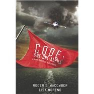 Code: One-One-Alpha A Novel Based on a True Story