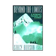 Beyond the Limits : A Woman's Triumph on Everest