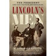 Lincoln's Men : The President and His Private Secretaries