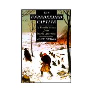 Unredeemed Captive : A Family Story from Early America