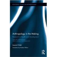 Anthropology in the Making: Research in Health and Development