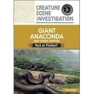 Giant Anaconda and Other Cryptids : Fact or Fiction?