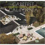 Carefree California: Cliff May and the Romance of the Ranch House