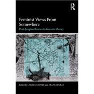 Feminist Views from Somewhere: Post-Jungian themes in feminist theory