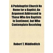 A Pedobaptist Church, No Home for a Baptist