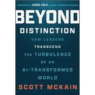 Beyond Distinction How Leaders Transcend the Turbulence of an AI-Transformed World