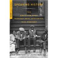 Speaking History Oral Histories of the American Past, 1865-Present