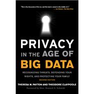 Privacy in the Age of Big Data Recognizing Threats, Defending Your Rights, and Protecting Your Family