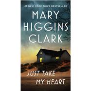 Just Take My Heart A Novel