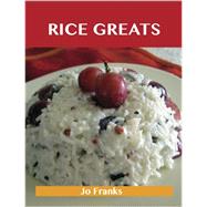 Rice Greats: Delicious Rice Recipes, the Top 100 Rice Recipes