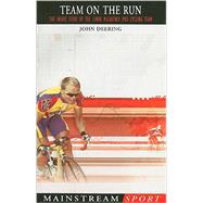 Team on the Run The Inside Story of the Linda McCartney Pro Cycling Team