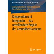 Kooperation Und Integration – Das Unvollendete Projekt Des Gesundheitssystems