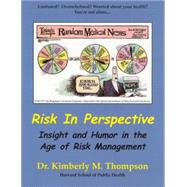 Risk in Perspective : Insight and Humor in the Age of Risk Management