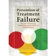 Prevention of Treatment Failure The Use of Measuring, Monitoring, and Feedback in Clinical Practice