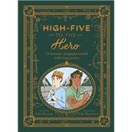 High-Five to the Hero 15 favorite fairytales retold with boy power