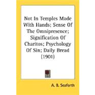Not In Temples Made With Hands, Sense Of The Omnipresence, Signification Of Charitos, Psychology Of Sin, Daily Bread 1901