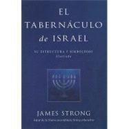 El Tabernaculo de Israel: The Tabernacle of Israel