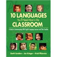 Ten Languages You'll Need Most in the Classroom : A Guide to Communicating with English Language Learners and Their Families