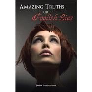 Amazing Truths or Foolish Lies
