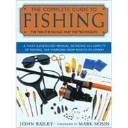 The Complete Guide to Fishing; The Fish, the Tackle, and the Techniques